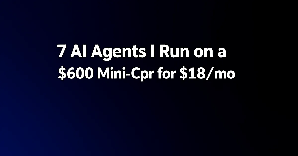 Abstract tech illustration: 7 AI Agents I Run on a $600 Mini-PC for $18/mo