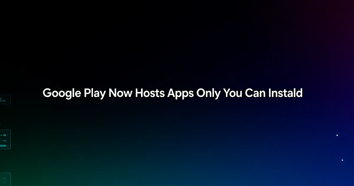 Abstract tech illustration: Google Play Now Hosts Apps Only You Can Install