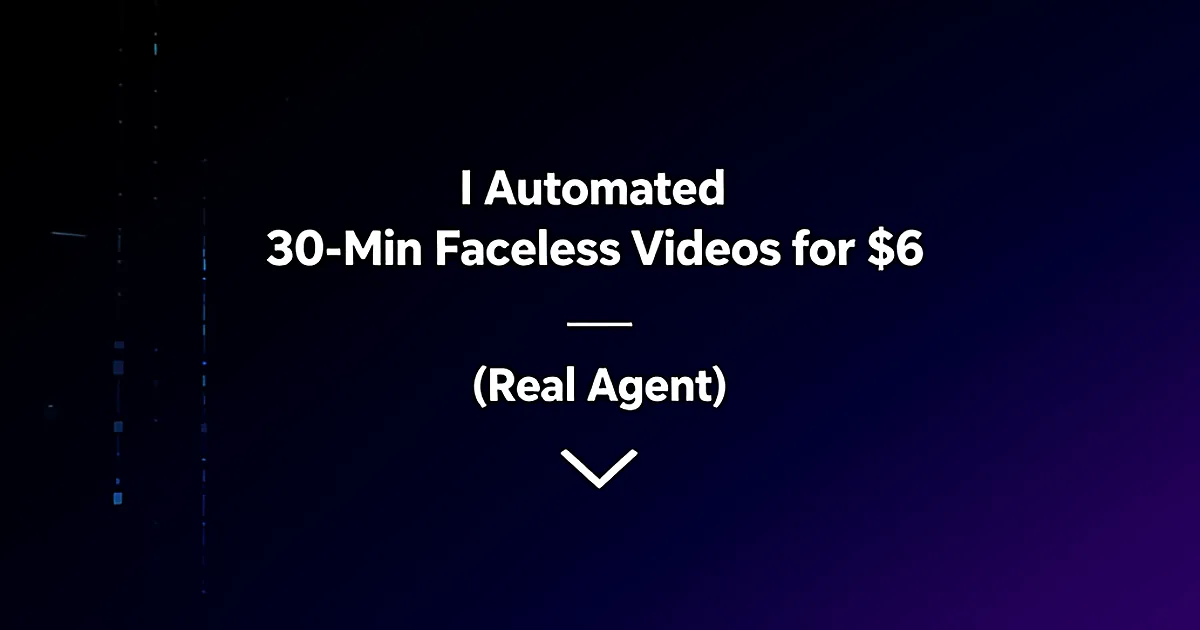 Abstract tech illustration: I Automated 30-Min Faceless Videos For $6 (Real Agent