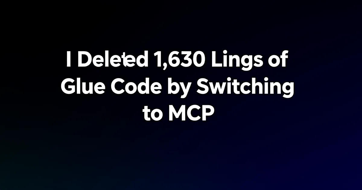 Abstract tech illustration: I Deleted 1,633 Lines of Glue Code by Switching to MCP