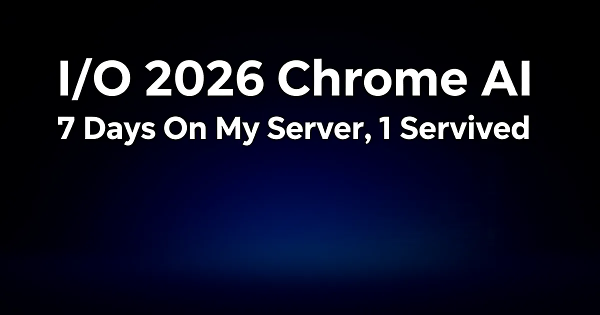 Abstract tech illustration: I/O 2026 Chrome AI: 7 Days On My Server, 1 Survived