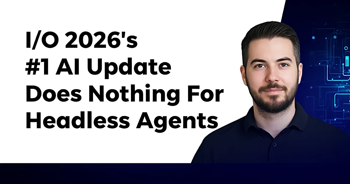 Abstract tech illustration: I/O 2026's #1 AI Update Does Nothing For Headless Agents
