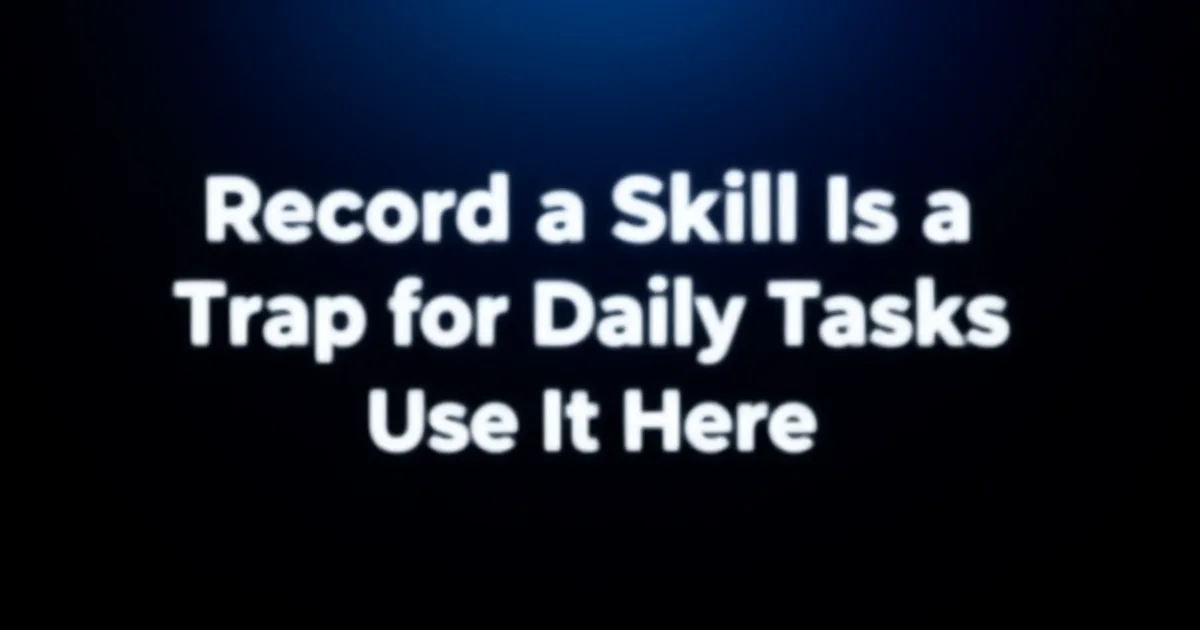 Abstract tech illustration: Record a Skill Is a Trap for Daily Tasks — Use It Here