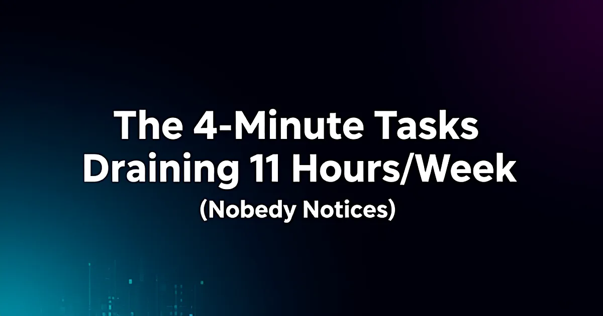 Abstract tech illustration: The 4-Minute Tasks Draining 11 Hours/Week (Nobody Notices)