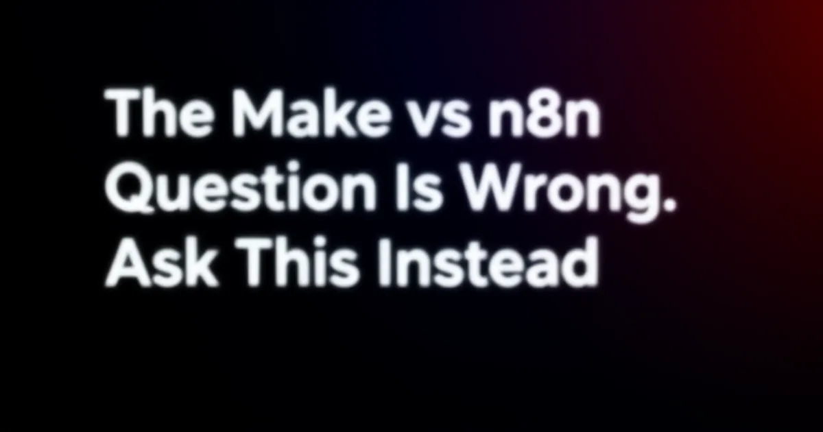Abstract tech illustration: The Make vs n8n Question Is Wrong. Ask This Instead.