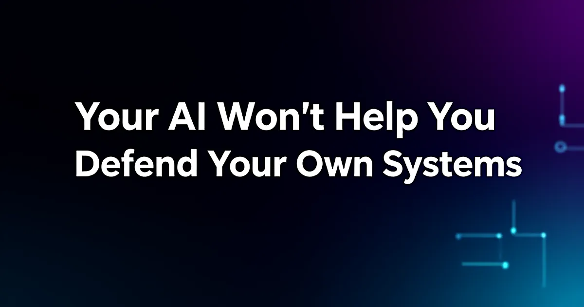 Abstract tech illustration: Your AI Won't Help You Defend Your Own Systems